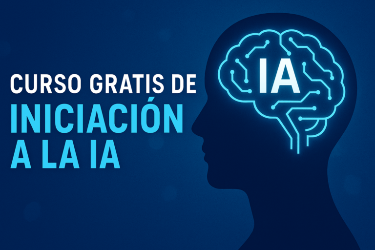Curso Gratis de Iniciación a la Inteligencia Artificial: Empieza desde Cero y Domina las Herramientas Más Potentes del Momento