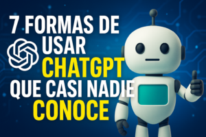 Lee más sobre el artículo 7 formas de usar ChatGPT que casi nadie conoce