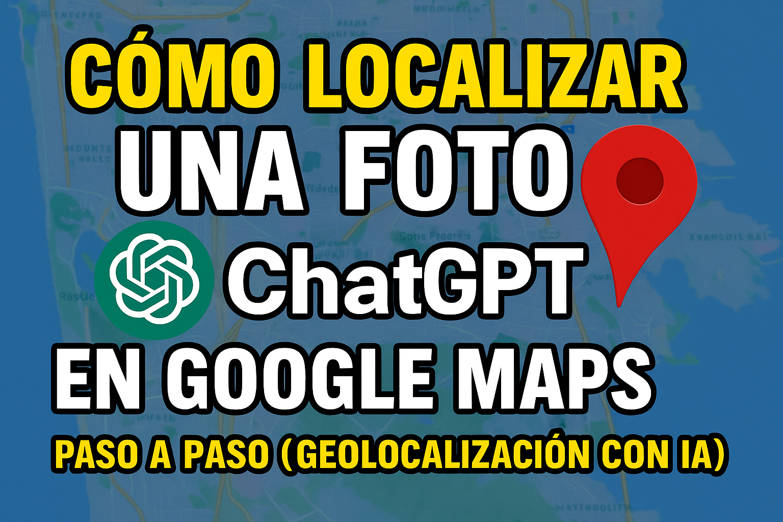 En este momento estás viendo Cómo Localizar una Foto con ChatGPT en Google Maps Paso a Paso (Geolocalización con IA)