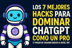 Lee más sobre el artículo Los 7 Mejores Hacks para Dominar ChatGPT como un Pro (y pasar de usuario básico a nivel 99)