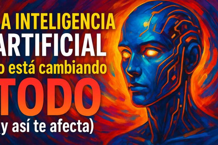 La Inteligencia Artificial lo está cambiando TODO (y así te afecta)