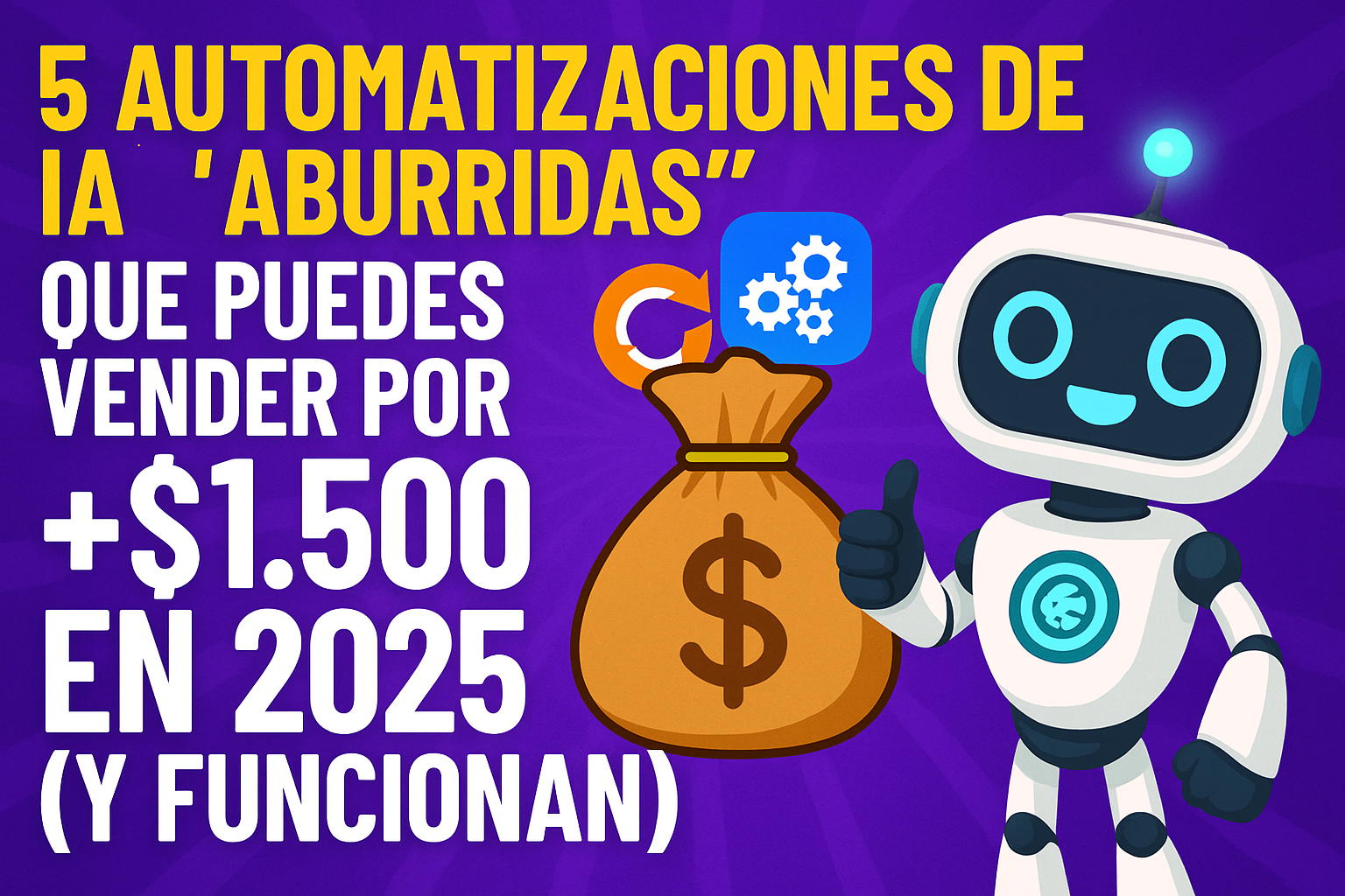 Lee más sobre el artículo 5 Automatizaciones de IA «Aburridas» Que Puedes Vender por +$1,500 en 2025 (Y Funcionan)
