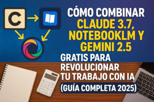 Lee más sobre el artículo Cómo combinar Claude 3.7, NotebookLM y Gemini 2.5 GRATIS para revolucionar tu trabajo con IA (Guía completa 2025)
